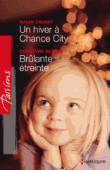 Un hiver à Chance City ; Brûlante étreinte
