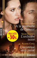 A la poursuite de l'amour - L'orchidée noire - L'inconnue sans passé