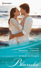 Amoureuse... à nouveau ; La fiancée du chirurgien