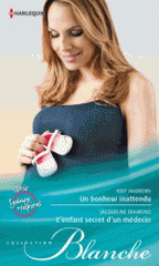 Un bonheur inattendu ; L'enfant secret d'un médecin