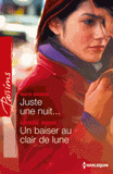 Juste une nuit ; Un baiser au clair de lune