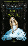 Chroniques de Zombieland Tome 1
Alice au pays des zombies