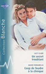 Un secret troublant ; Coup de foudre à la clinique