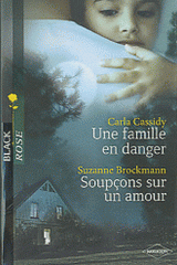 Une famille en danger ; Soupçons sur un amour