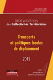 Droit et gestion des collectivités territoriales. Transports et politiques locales de déplacement
édition 2012