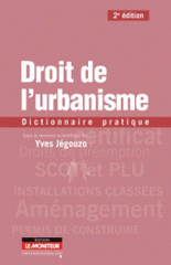 Droit de l'urbanisme. Dictionnaire pratique
2e édition