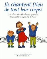 Ils chantent Dieu de tout leur corps ! Un répertoire de chants gestués pour célébrer avec les 3-7 ans