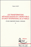 Les transformations méthodologiques de l'ordre public en droit international privé de la famille. Etude comprée France/Espagne