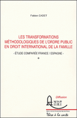 Les transformations méthodologiques de l'ordre public en droit international privé de la famille. Etude comprée France/Espagne