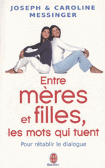 Entre mères et filles, les mots qui tuent. Pour rétablir le dialogue
