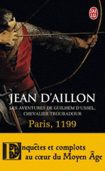 Les aventures de Guilhem d'Ussel, chevalier troubadour. Paris, 1199