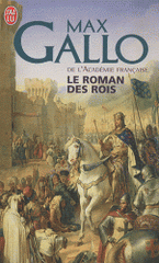 Le roman des rois. Les grands Capétiens