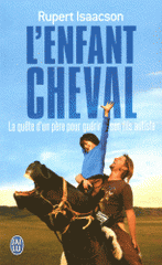 L'enfant cheval. La quête d'un père aux confins du monde pour guérir son fils autiste