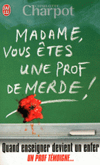 Madame, vous êtes une prof de merde !