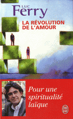 La révolution de l'amour. Pour une spiritualité laïque