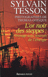 L'or noir des steppes. Voyage aux sources de l'énergie