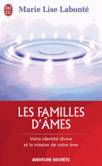 Les familles d'âmes. Selon les enseignements des Anges Xedah et de l'Archange Michaël