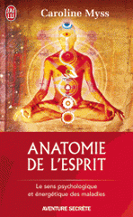 Anatomie de l'esprit. Les sept étapes pour retrouver son pouvoir de guérison