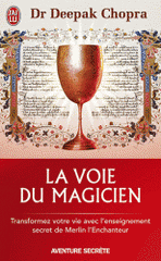 La voie du magicien. Vingt leçons spirituelles pour transformer votre vie