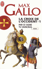 La Croix de l'Occident Tome 1
Par ce signe tu vaincras. (Tu hoc signo vinces)