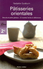 Pâtisseries orientales. Biscuits et petits gâteaux : 23 recettes faciles et délicieuses