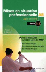 Mises en situation professionnelle Aide-soignant. Modules 1 & 3