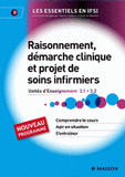 Raisonnement, démarche clinique et projet de soins infirmiers. Unités d'enseignement 3,1 et 3,2