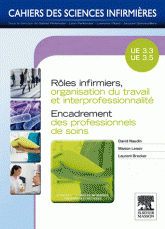 Rôles infirmiers, organisation du travail et interprofessionalite. Encadrement professionnels de soins. UE 3.3 et 3.5