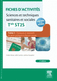Fiches d'activités Sciences et techniques sanitaires et sociales Tle ST2S. Tome 1, Politiques et dispositifs de santé publique et d'action sociale. Partie 7 : quels politiques et dispositifs de santé publique pour répondre aux besoins de santé ?
2e éditi