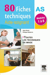 80 Fiches techniques Aide-soignant. Modules 1 à 8