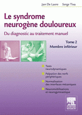 Le syndrome neurogène douloureux, du diagnostic au traitement manuel. Tome 2, membre inférieur