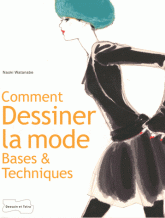 Comment dessiner la mode. Bases & techniques