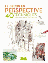 Le dessin en perspective. 40 techniques pour apprendre et progresser