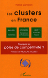 Les Clusters en France. Pourquoi les pôles de compétitivité ?