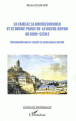 La famille La Rochefoucauld et le duché-pairie de la Roche-Guyon au XVIIIe siècle. Reconnaissance royale et puissance locale