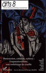 Destruction, création, rythme : l'expressionnisme, une esthétique du conflit