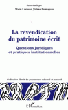 La revendication du patrimoine écrit. Questions juridiques et pratiques institutionnelles