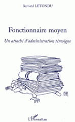 Fonctionnaire moyen. Un attaché d'administration témoigne
