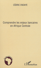 Comprendre les enjeux bancaires en Afrique Centrale