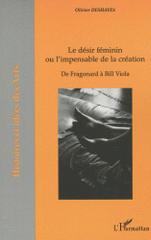 Le désir féminin ou l'impensable de la création. De Fragonard à Bill Viola