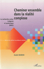 Cheminer ensemble dans la réalite complexe. La recherche-action intégrale et systémique