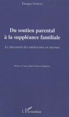 Du soutien parental à la suppléance familiale. Le placement des adolescents en internat