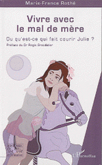 Vivre avec le mal de mère. Ou qu'est ce qui fait courir Julie ?