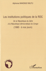 Les institutions politiques de la RDC. De la République du Zaïrere à la République démocratique du Congo (1990 - à nos jours)