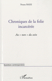 Chroniques de la folie incarcérée. Au "non" du soin