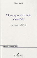 Chroniques de la folie incarcérée. Au "non" du soin