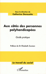 Aux côtés des personnes polyhandicapées. Guide pratique