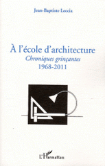 A l'école d'architecture. Chroniques grinçantes (1968-2011)