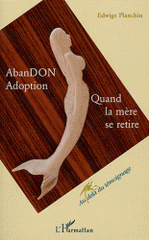 AbanDON Adoption. Quand la mère se retire