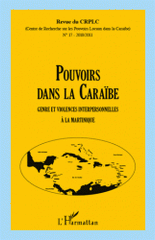Revue du CRPLC N° 17, 2010/2011
Pouvoirs dans la Caraïbe. Genre et violences interpersonnelles à la Martinique